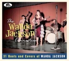 The Wanda Jackson Connection: 31 Roots and Covers of Wanda Jackson