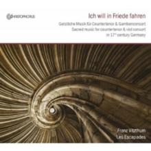 Ich Will in Friede Fahren: Sacred Music for Countertenor & Viol Consort