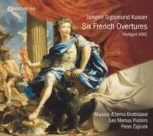 Johann Sigismund Kusser: Six French Overtures