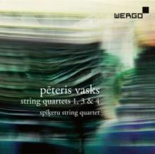 Peteris Vasks: String Quartets 1, 3 & 4