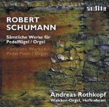 Robert Schumann: Complete Works For Pedal Piano/organ