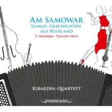 Am Samowar: Tango-Geschichten Aus Russland