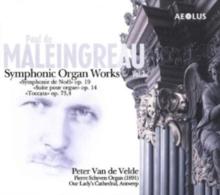 Paul De Maleingreau: Symphonic Organ Works