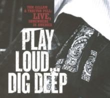 Live, Somewhere in America: Play Loud... Dig Deep