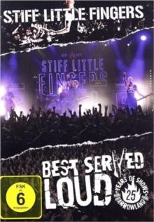 Stiff Little Fingers: Best Served Loud - Live at Barrowlands