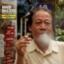 Hanoi Masters (Vietnam): War Is a Wound, Peace Is a Scar