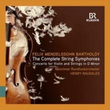 Felix Mendelssohn Bartholdy: The Complete String Symphonies: Concerto for Violin and Strings in D Minor