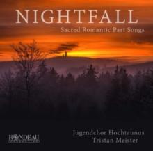 Nightfall: Sacred Romantic Part Songs