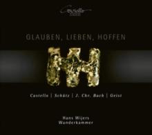 Castello/Schtz/J.Chr. Bach/Geist: Glauben, Lieben, Hoffen