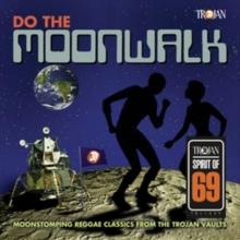 Do the Moonwalk: Moonstomping Reggae Classics from the Trojan Vaults