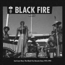 Soul Love Now: The Black Fire Records Story 1975-1993