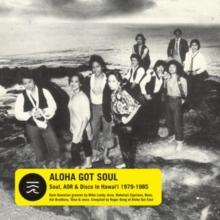 Aloha Got Soul: Soul, AOR & Disco in Hawai'i 1979-1985