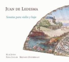 Juan De Ledesma: Sonatas Para Violin Y Bajo