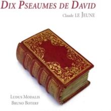 Claude Le Jeune: Dix Pseaumes De David