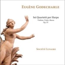 Eugne Godecharle: Sei Quartetti Per Harpa, Violino, Viola...