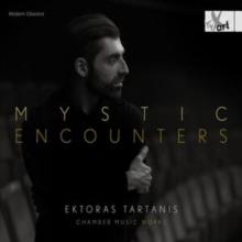 Ektoras Tartanis: Mystic Encounters: Chamber Music Works