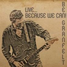 Live... Because We Can!