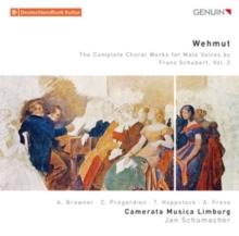 Wehmut: The Complete Choral Works for Male Voices By Franz Schubert