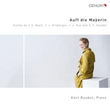 Auff Die Maerin: Suites By J. S. Bach, J. J. Froberger, J. J. Fux and G. F. Handel