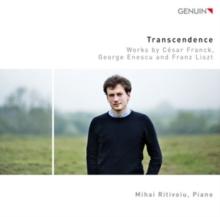 Transcendence: Works By Csar Franck, George Enescu & Franz Liszt