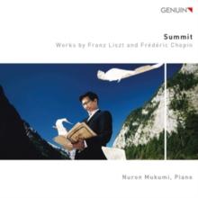 Nuron Mukumi: Summit: Works By Franz Liszt and Frederic Chopin