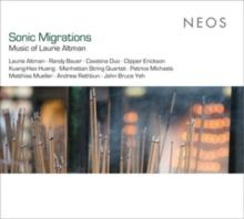 Sonic Migrations: Music of Laurie Altman