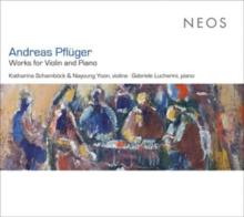 Andreas Pflger: Works For Piano And Violin