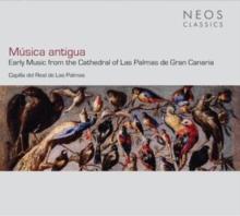 Msica Antigua: Early Music from the Cathedral of Las Palmas De Gran Canaria