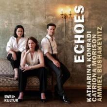 Katharina Konradi/Catriona Morison/Ammiel Bushakevitz: Echoes