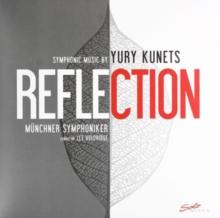 Reflection: Symphonic Music By Yury Kunets