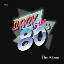 Back to the 80's: The Album