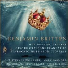 Benjamin Britten: Our Hunting Fathers/Quatre Chansons Francaises