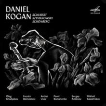 Daniel Kogan: Schubert/Szymanowski/Schnberg