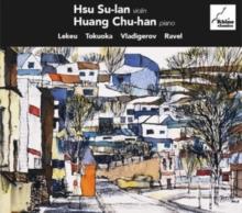 Hsu Su-Ian/Huang Chu-Han: Lekeu/Tokuoka/Vladigerov/Ravel