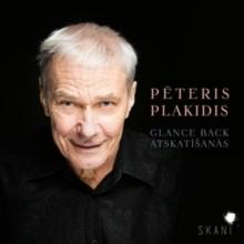 Peteris Plakidis: Glance Back/Atskatisanas