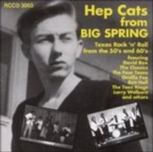 Hep Cats From Big Spring: Texas Rock 'n' Roll from the  50's and 60's