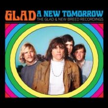 A New Tomorrow: The Glad & New Breed Recordings (Bonus Tracks Edition)