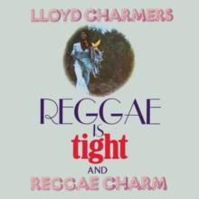 Reggae Is Tight And Reggae Charm (Expanded Edition)