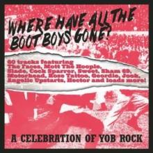 Where Have All The Boot Boys Gone?: A Celebration Of Yob Rock