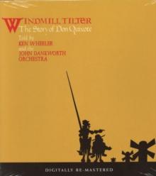 Windmill Tilter: The Story of Don Quixote