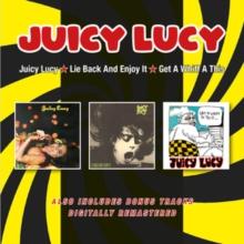 Juicy Lucy/Lie Back And Enjoy It/Get A Whiff A This (Bonus Tracks Edition)