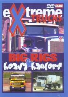 Extreme Trucks: Big Rigs and Heavy Haulers