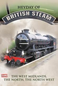 The Heyday of British Steam: 4 - The West Midlands/North/N West