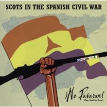 Scots in the Spanish Civil War: No Pasaran! (Thay Shall Not Pass)