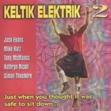 Keltik Elektrik 2: Just when you thought it was safe to sit down...