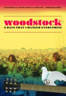 Woodstock - 3 Days That Changed Everything