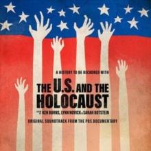 The U.S. And The Holocaust: A Film By Ken Burns, Lynn Novick & Sarah Botstein