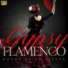 Gypsy Flamenco: Noche De La Fiesta