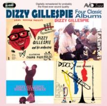 Four Classic Albums: Dizzy Gillespie & His Orchestra/At Newport/World Statesman/...