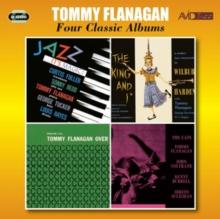 Four Classic Albums: Jazz... It's Magic!/The King and I/Tommy Flanagan Over/The Cats